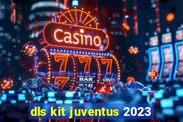 dls kit juventus 2023